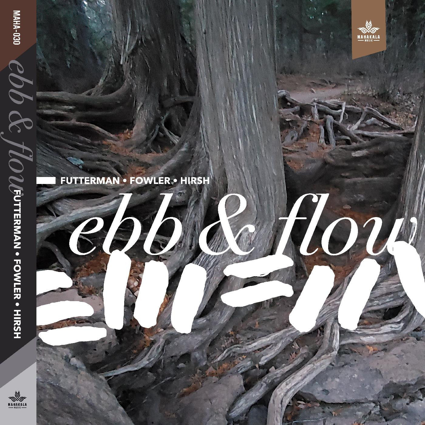 FUTTERMAN, JOEL, CHAD FOWLER, AND STEVE HIRSH - EBB & FLOW