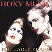 ROXY MUSIC - EARLY YEARS (REMASTERED)