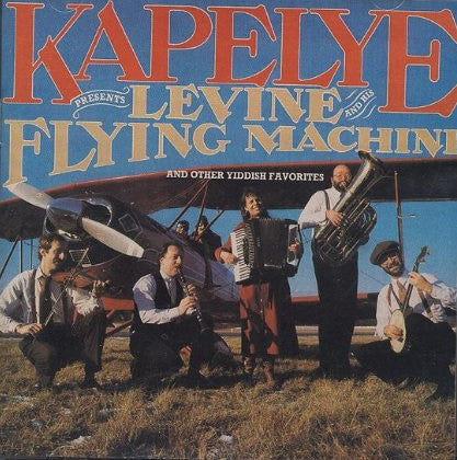 KAPELYE - LEVINE & HIS FLYING MACHINE (KLEZMER)