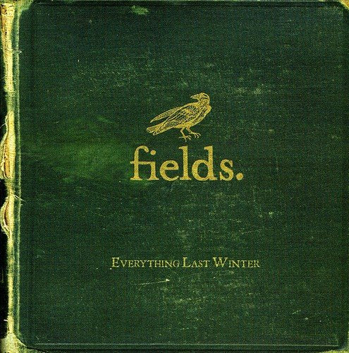 FIELDS - EVERYTHING LAST WINTER