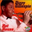 GILLESPIE, DIZZY - HOT HOUSE