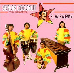 SENOR COCONUT Y SU C - EL BAILO ALEMAN