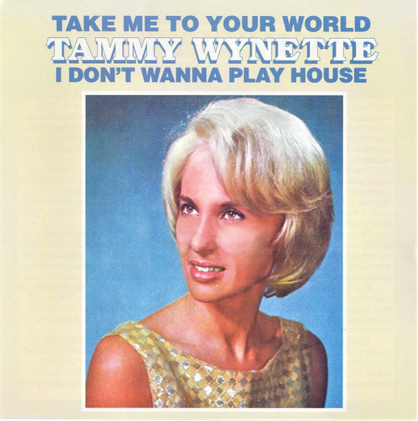 WYNETTE, TAMMY - TAKE ME TO YOUR WORLD/I DON'T WANNA KNOW