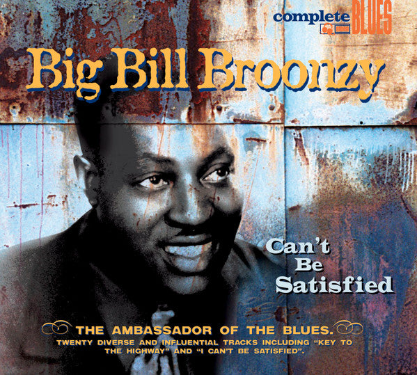 BROONZY, BIG BILL - CAN'T BE SATISFIED (REMASTERED)
