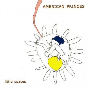 AMERICAN PRINCES - LITTLE SPACES