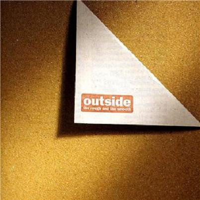 OUTSIDE - ROUGH & THE SMOOTH