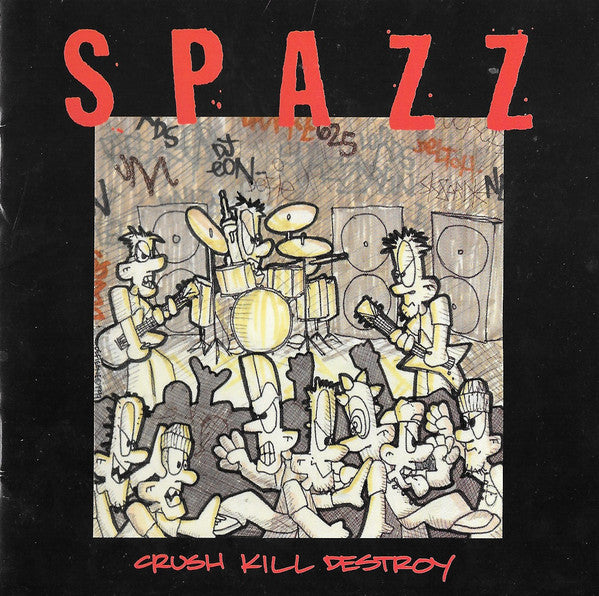 SPAZZ - CRUSH KILL DESTROY