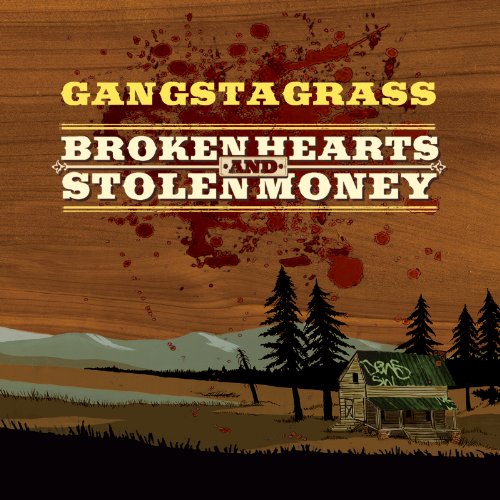 GANGSTAGRASS - BROKEN HEARTS AND STOLEN MONEY