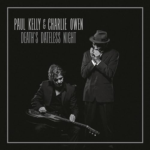 PAUL KELLY & CHARLIE OWEN - DEATH'S DATELESS NIGHT (CD)