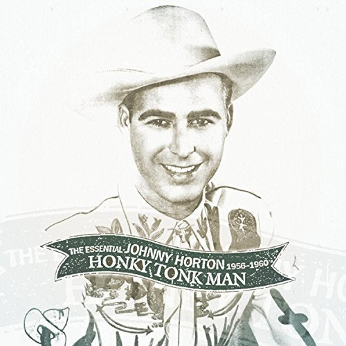HORTON, JOHNNY - ESSENTIAL: HONKY TONK MAN-1956-1960 (2CD