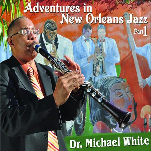 MICHAEL WHITE, DR. - ADVENTURES IN NEW ORLEANS JAZZ, PART 1 (CD)