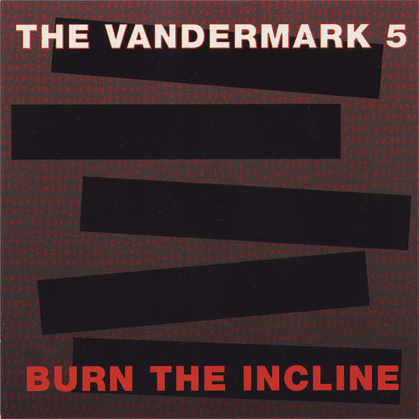 VANDERMARK 5 - BURN THE INCLINE