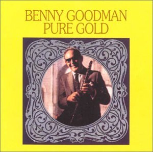 GOODMAN, BENNY - PURE GOLD