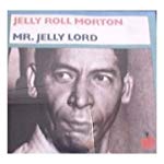 MORTON, JELLY ROLL - MR JELLY LORD