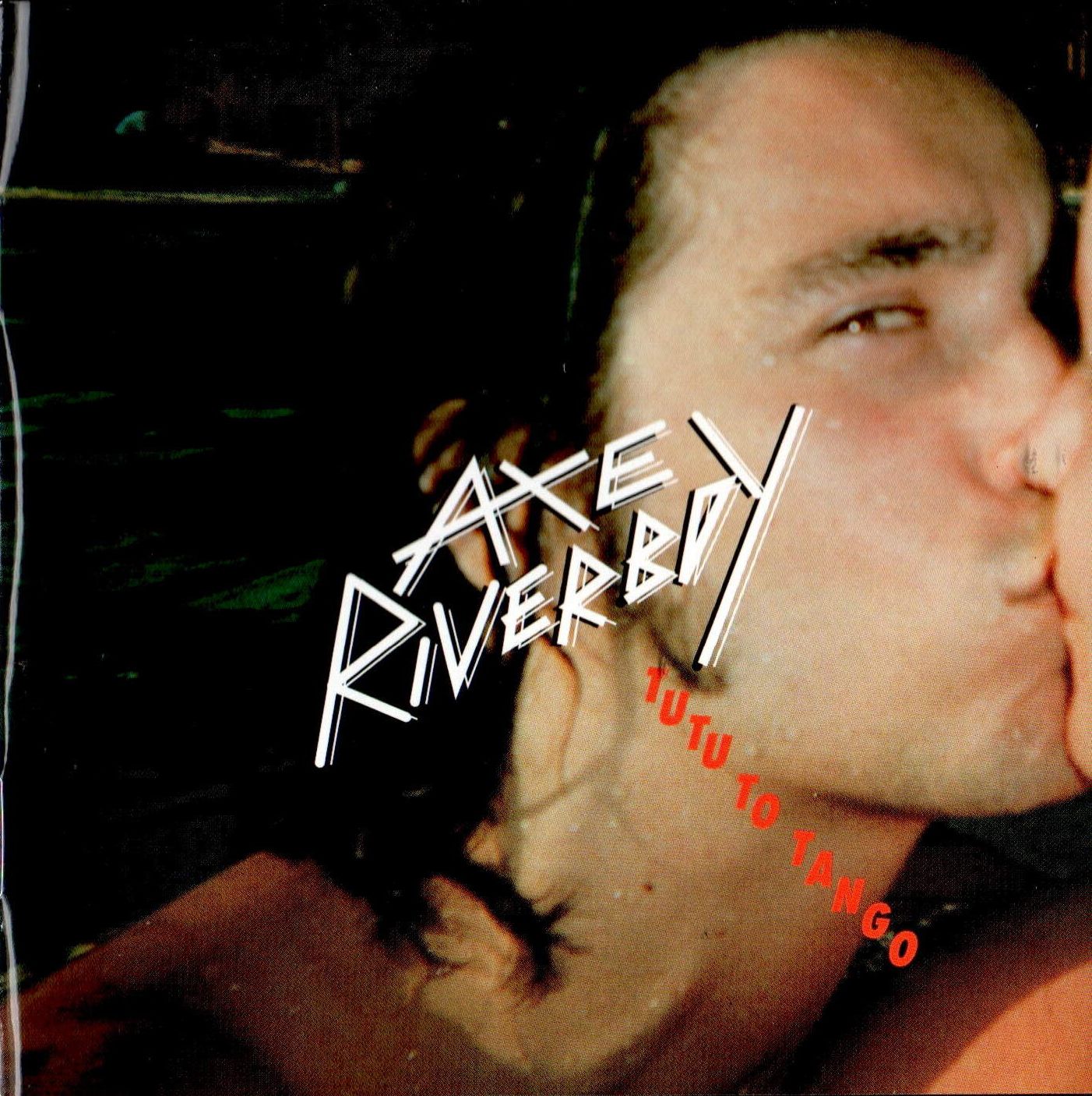 AXE RIVERBOY - TUTU TO TANGO