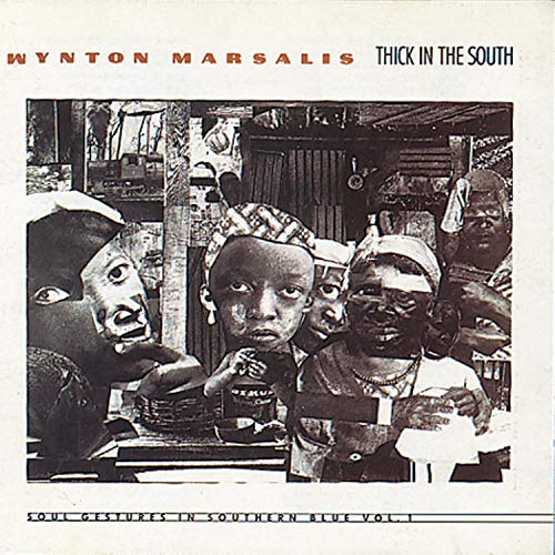 MARSALIS, WYNTON - V1 THICK IN THE SOUTH SOUL GE