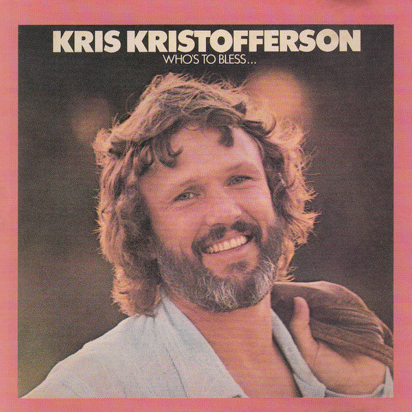 KRISTOFFERSON, KRIS - WHO'S TO BLESS & WHO'S TO BLAME