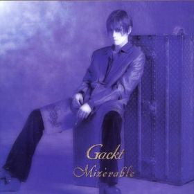 GACKT - MIZERABLE