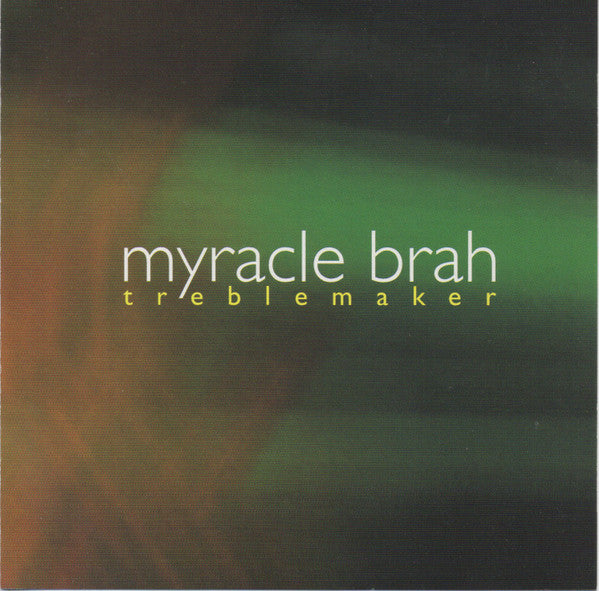 MYRACLE BRAH - TREBLEMAKER