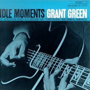 GREEN, GRANT - IDLE MOMENTS