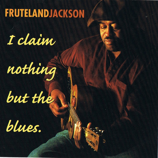 JACKSON, FRUTELAND - I CLAIM NOTHING BUT THE BLUES