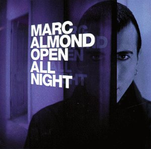 ALMOND, MARC (SOFT CELL) - OPEN ALL NIGHT