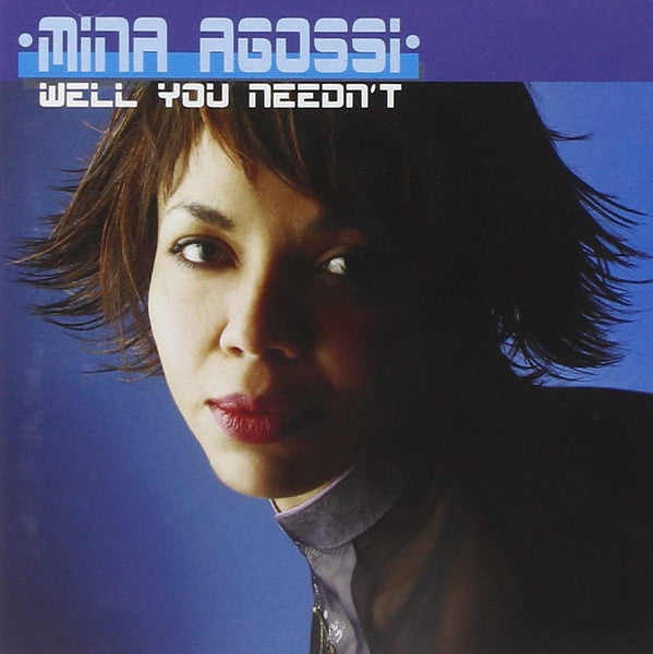 AGOSSI, MINA - WELL YOU NEEDN'T