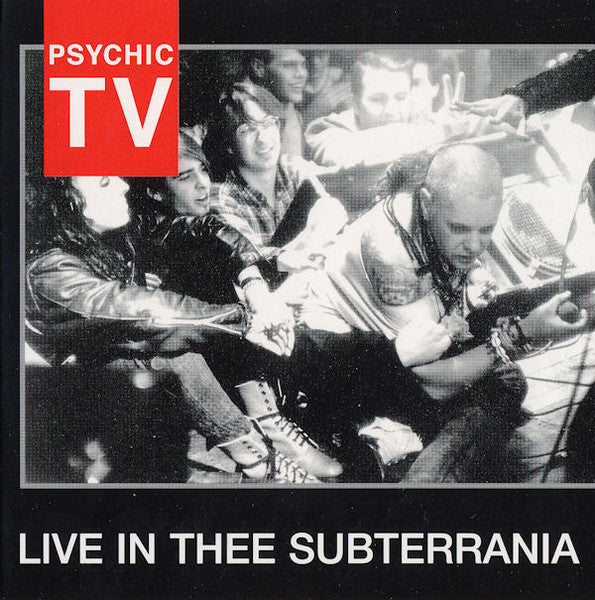 PSYCHIC TV - LIVE IN THEE SUBTERRANIA