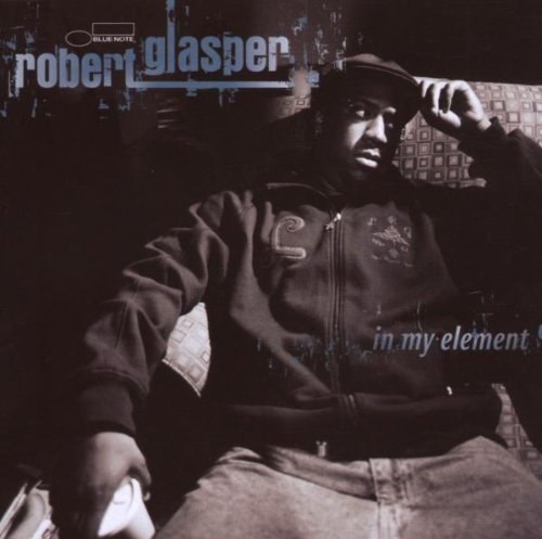 ROBERT GLASPER - IN MY ELEMENT