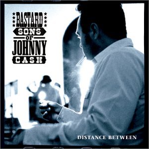 BASTARD SONS OF JOHNNY CASH - DISTANCE BETWEEN