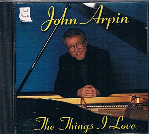 ARPIN, JOHN - THINGS I LOVE