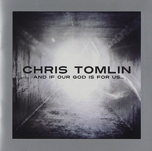 CHRIS TOMLIN - AND IF OUR GOD IS FOR US...