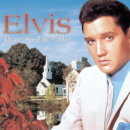 PRESLEY, ELVIS - PEACE IN THE VALLEY