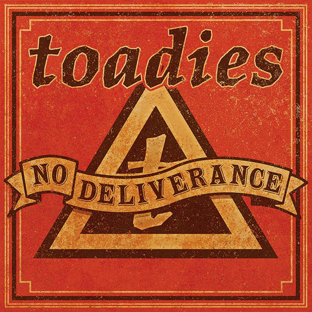 TOADIES - NO DELIVERANCE