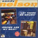NELSON, SANDY - LET THERE BE DRUMS/DRUMS ARE MY BEAT!