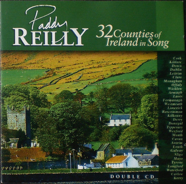 REILLY, PADDY - 32 COUNTIES OF IRELAND IN SONG (2CDS)
