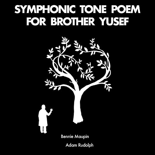 BENNIE MAUPIN & ADAM RUDOLPH - SYMPHONIC TONE POEM FOR BROTHER YUSEF (CD)