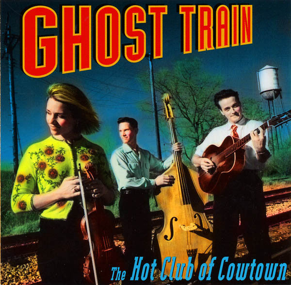 HOT CLUB OF COWTOWN - GHOST TRAIN