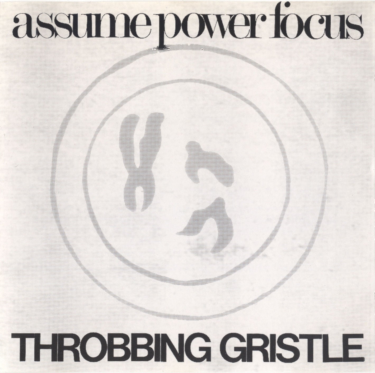 THROBBING GRISTLE - ASSUME POWER FOCUS