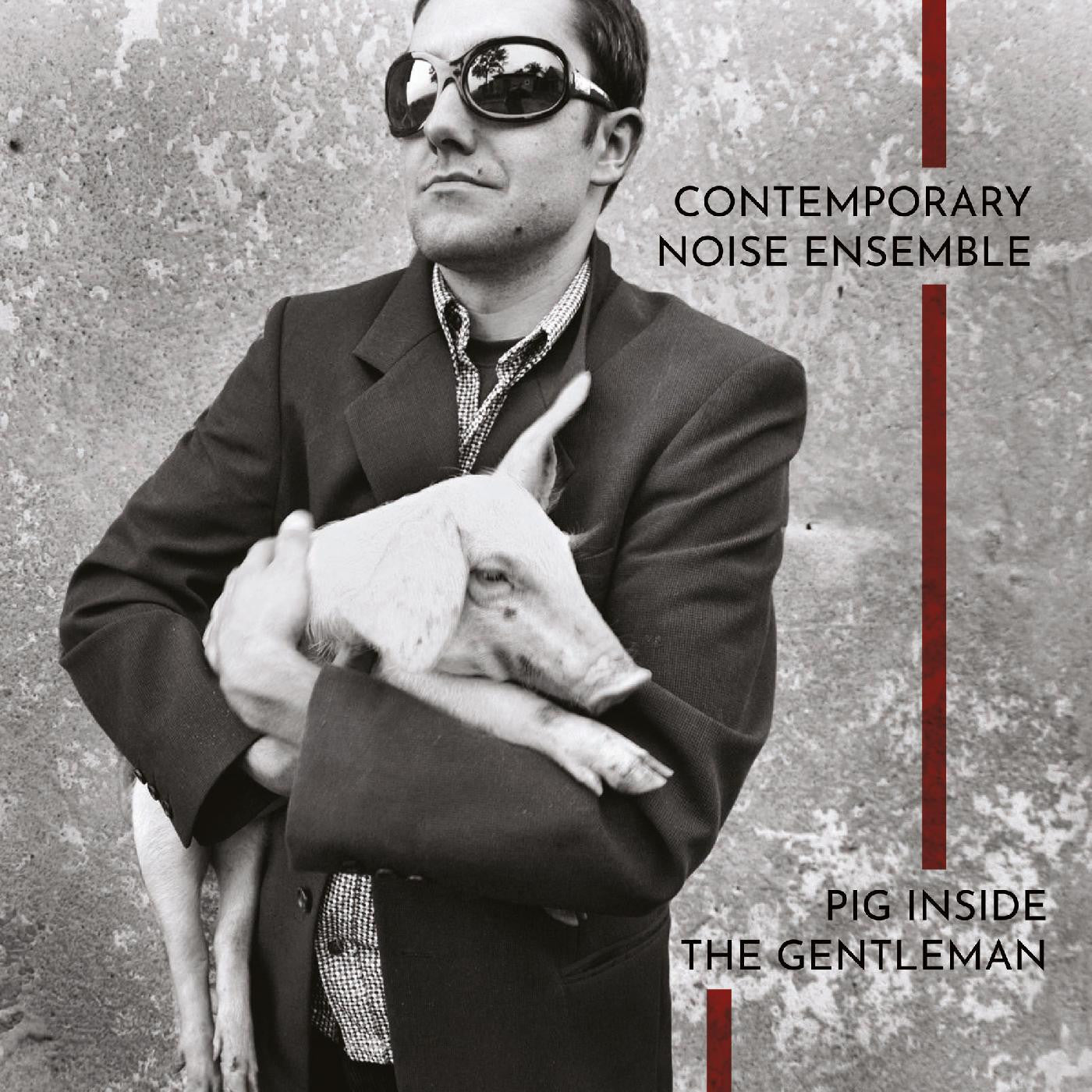 CONTEMPORARY NOISE ENSEMBLE - PIG INSIDE THE GENTLEMAN (CLEAR VINYL)