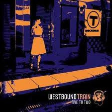 WESTBOUND TRAIN - FIVE TO TWO