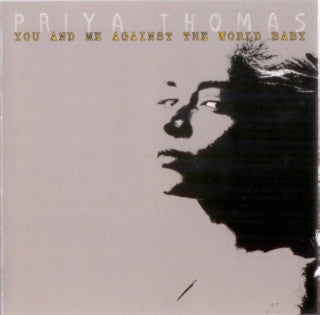THOMAS, PRIYA - YOU & ME AGAINST THE WORLD BABY