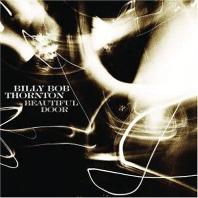 THORNTON, BILLY BOB - BEAUTIFUL DOOR