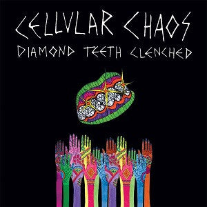 CELLULAR CHAOS - DIAMOND TEETH CLENCHED