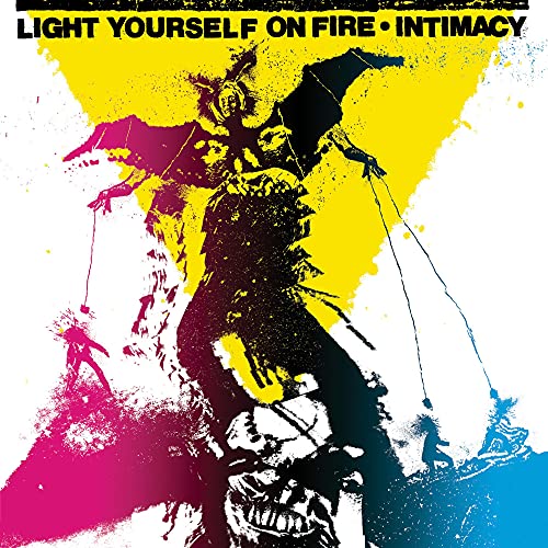 LIGHT YOURSELF ON FIRE - INTIMACY
