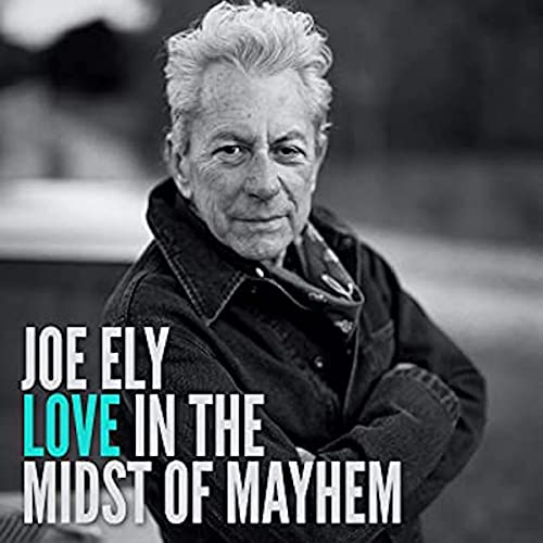 ELY, JOE - LOVE IN THE MIDST OF MAYHEM