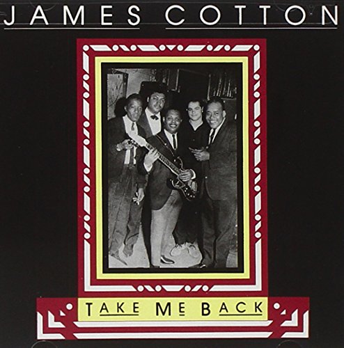 COTTON, JAMES - TAKE ME BACK