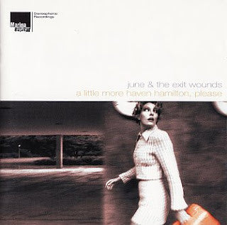 JUNE & THE EXIT WOUNDS - A LITTLE MORE HAVEN HAMILTON...