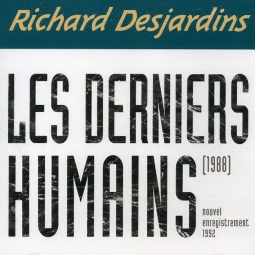 RICHARD DESJARDINS - LES DERNIERS HUMAINS (CD)