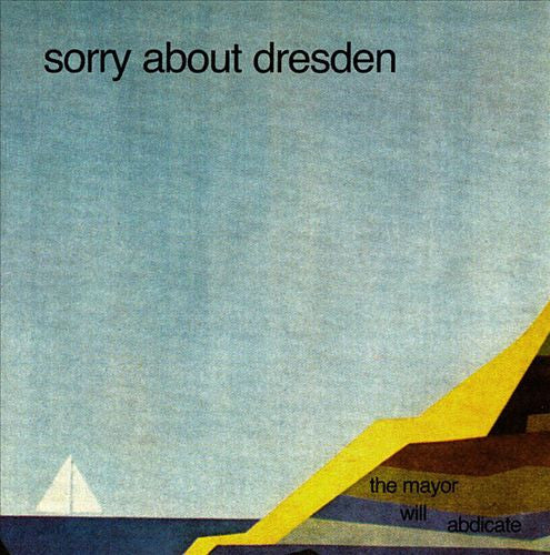 SORRY ABOUT DRESDEN - MAYOR WILL ABDICATE